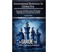 International Relations In Global Era :: Concept And Revision Of Public Diplomacy Around The World