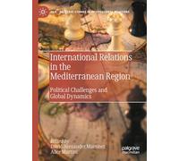 International Relations in the Mediterranean Region: Political Challenges and Global Dynamics (Palgrave Studies in International Relations)