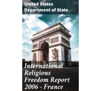 International Religious Freedom Report 2006 - France (ebook)