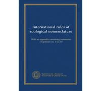 International rules of zoological nomenclature: With an appendix containing summaries of opinions no. 1-no. 67