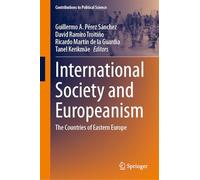 International Society and Europeanism: The Countries of Eastern Europe (Contributions to Political Science)