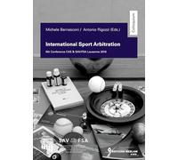 International Sport Arbitration: 6th Conference CAS & SAV/FSA Lausanne 2016