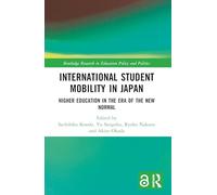 International Student Mobility in Japan: Higher Education in the Era of the New Normal (Routledge Research in Education Policy and Politics)