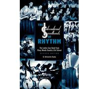 International Sweethearts of Rhythm: The Ladies’ Jazz Band from Piney Woods Country Life School