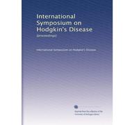 International Symposium on Hodgkin's Disease: [proceedings]