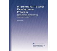 International Teacher Development Program: Annual report to the International Educational Exchange Service, U.S. Department of State: Volume 4