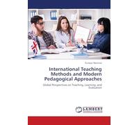 International Teaching Methods and Modern Pedagogical Approaches: Global Perspectives on Teaching, Learning, and Evaluation