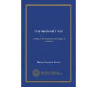 International trade: a study of the economic advantages of commerce
