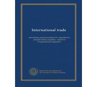 International trade: advertising and promoting U.S. cigarettes in selected Asian countries : report to Congressional requesters
