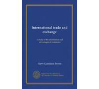 International trade and exchange: a study of the mechanism and advantages of commerce