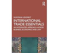 International Trade Essentials: An Integrated Approach Across Business, Economics and Law
