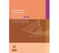 International Trade Outlook for Latin America and the Caribbean 2024: Reconfiguration of Global Trade and Options for Regional Recovery