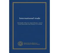 International trade: the health of the U.S. steel industry : report to the Honorable Pete Wilson, U.S. Senate