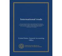 International trade: U.S. government policy issues affecting U.S. business activities in China : report to the Chairman, Committee on Governmental ... Honorable Joseph I. Lieberman, U.S. Senate