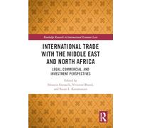 International Trade with the Middle East and North Africa: Legal, Commercial, and Investment Perspectives (Routledge Research in International Economic Law)
