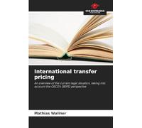 International transfer pricing: An overview of the current legal situation, taking into account the OECD's (BEPS) perspective