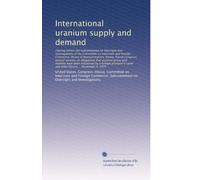 International uranium supply and demand: Hearing before the Subcommittee ...