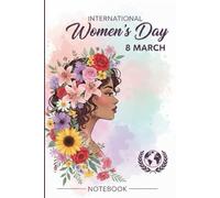 International Women’s Day 2026: International Womens Day Gifts For Women, International Womens Day Notebook, Floral Lined Journal For Women, 6"x9" / 120 Pages.