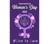 International Women's Day 2026 Journal: Give To Gain | Floral Lined Notebook for Women | Thoughtful International Women's Day Gift | 6"x9", 110 Pages