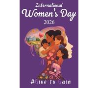 International Women's Day 2026 Journal: Give To Gain | Floral Lined Notebook for Women | Thoughtful International Women's Day Gift | 6"x9", 110 Pages