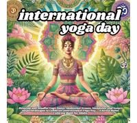 international yoga day: Relaxing and Mindful Yoga Poses, Meditative Scenes, Mandalas, and Nature-Inspired Designs to Celebrate International Yoga Day - A Stress Relief Coloring Book for Adults