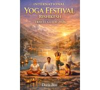 INTERNATIONAL YOGA FESTIVAL RISHIKESH TRAVEL GUIDE 2026