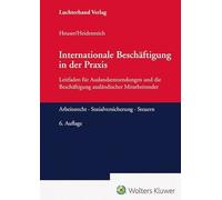 Internationale Beschäftigung in der Praxis: Leitfaden für Auslandsentsendungen und die Beschäftigung ausländischer Mitarbeitender