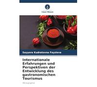 Internationale Erfahrungen und Perspektiven der Entwicklung des gastronomischen Tourismus: Monographie