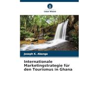 Internationale Marketingstrategie für den Tourismus in Ghana