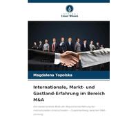 Internationale, Markt- und Gastland-Erfahrung im Bereich M&A: Die moderierende Rolle der Akquisitionserfahrung bei institutionellen Unterschieden - Zusammenhang zwischen M&A-Leistung