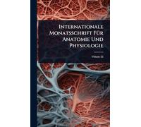 Internationale Monatsschrift FÃ1/4r Anatomie Und Physiologie