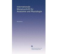 Internationale Monatsschrift fÃ1/4r Anatomie und Physiologie: Volume 14