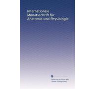 Internationale Monatsschrift fÃ1/4r Anatomie und Physiologie: Volume 2