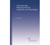 Internationale Monatsschrift für Anatomie und Physiologie: Volume 1