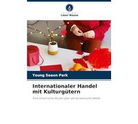 Internationaler Handel mit Kulturgütern: Eine empirische Studie über die koreanische Welle