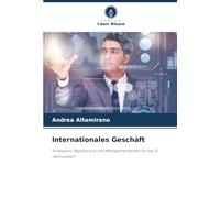 Internationales Geschäft: Strategien, Regulierung und Managementpraxis für das 21. Jahrhundert