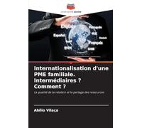 Internationalisation d'une PME familiale. Intermédiaires ? Comment ?: La qualité de la relation et le partage des ressources