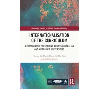 Internationalisation of the Curriculum: A Comparative Perspective across Australian and Vietnamese Universities (Routledge Studies in Global Student Mobility)