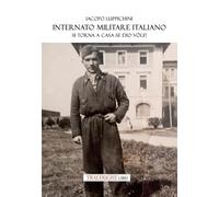 Internato Militare italiano. Si torna a casa, se Dio vòle! I muri in pietra a secco della Linea Cadorna