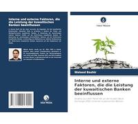 Interne und externe Faktoren, die die Leistung der kuwaitischen Banken beeinflussen: Evidenz aus dem Panel der an der Kuwait Stock Exchange (KSE) notierten kuwaitischen Banken