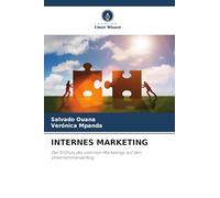 INTERNES MARKETING: Der Einfluss des internen Marketings auf den Unternehmenserfolg