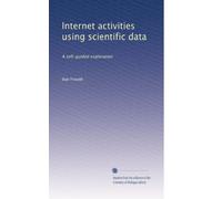 Internet activities using scientific data: A self-guided exploration: Volume 1