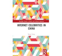 Internet Celebrities in China (Routledge Studies in Media and Cultural Industries)