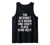 Internet es un Lugar extraño y Loco Enviar Ayuda Relatable Camiseta sin Mangas