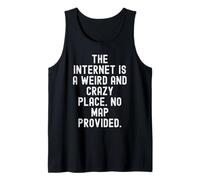 Internet es un Lugar extraño y Loco No Hay Mapa proporcionado Camiseta sin Mangas