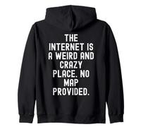 Internet es un Lugar extraño y Loco No Hay Mapa proporcionado Sudadera con Capucha