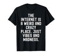 Internet es un Lugar extraño y Loco Solo Vibraciones y Camiseta