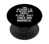 Internet es un Lugar extraño y Loco Solo Vibraciones y PopSockets PopGrip Adhesivo