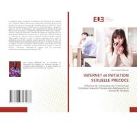 INTERNET et INITIATION SEXUELLE PRECOCE: Influence de l'Utilisation de l'Internet sur l'Initiation Sexuelle Précoce des Adolescents et Jeunes de Parakou