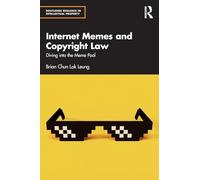 Internet Memes and Copyright Law: Diving into the Meme Pool (Routledge Research in Intellectual Property)